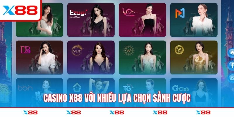 Casino X88 với nhiều lựa chọn sảnh cược