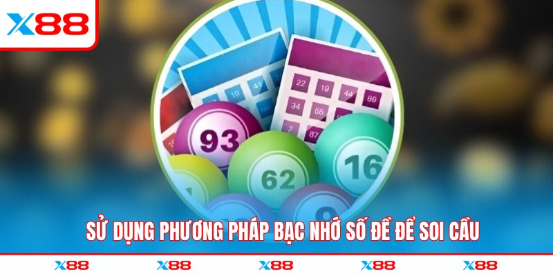 Sử dụng phương pháp bạc nhớ số đề để soi cầu